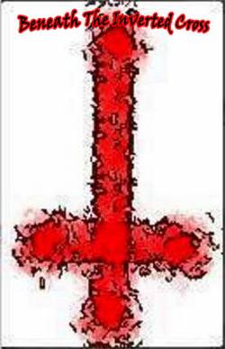 Dark Disciple : Beneath the Inverted Cross Dark Disciple : Beneath the Inverted Cross